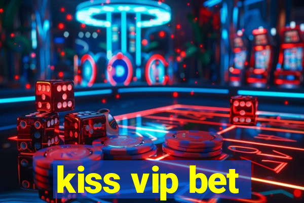 kiss vip bet